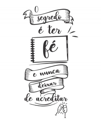 Adesivo autocolante "O segredo é ter fé e nunca deixar de acreditar"