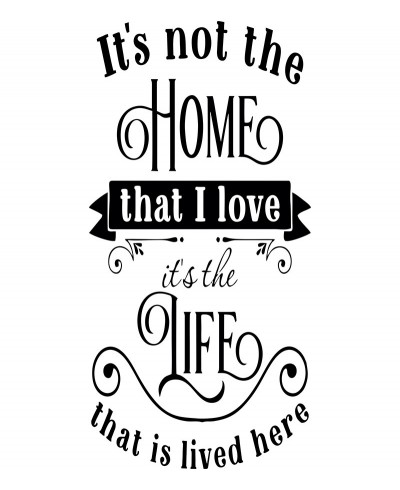 Adesivo autocolante "It's not the home that i love it's the life that is lived here" Adesivo autocolante "It's not the home that i love it's the life that is lived here"