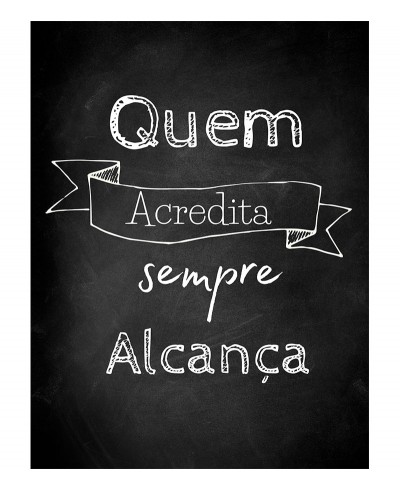 Pôster Escrito "Quem Acredita Sempre Alcança"