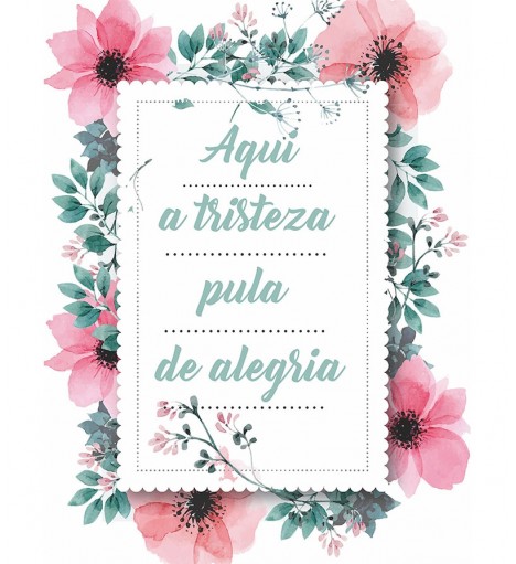 Pôster escrito "Aqui a tristeza pula de alegria"