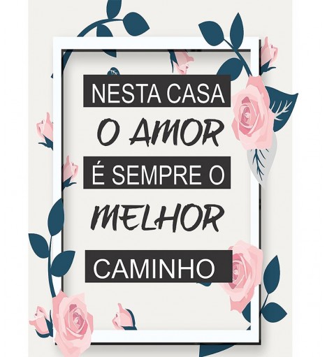 Pôster escrito "Nesta casa o Amor é sempre o melhor caminho"