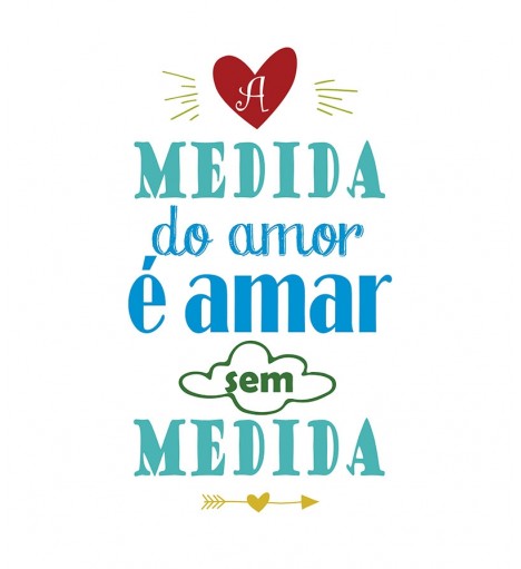 Pôster escrito "A medida do amor é amar sem medida"