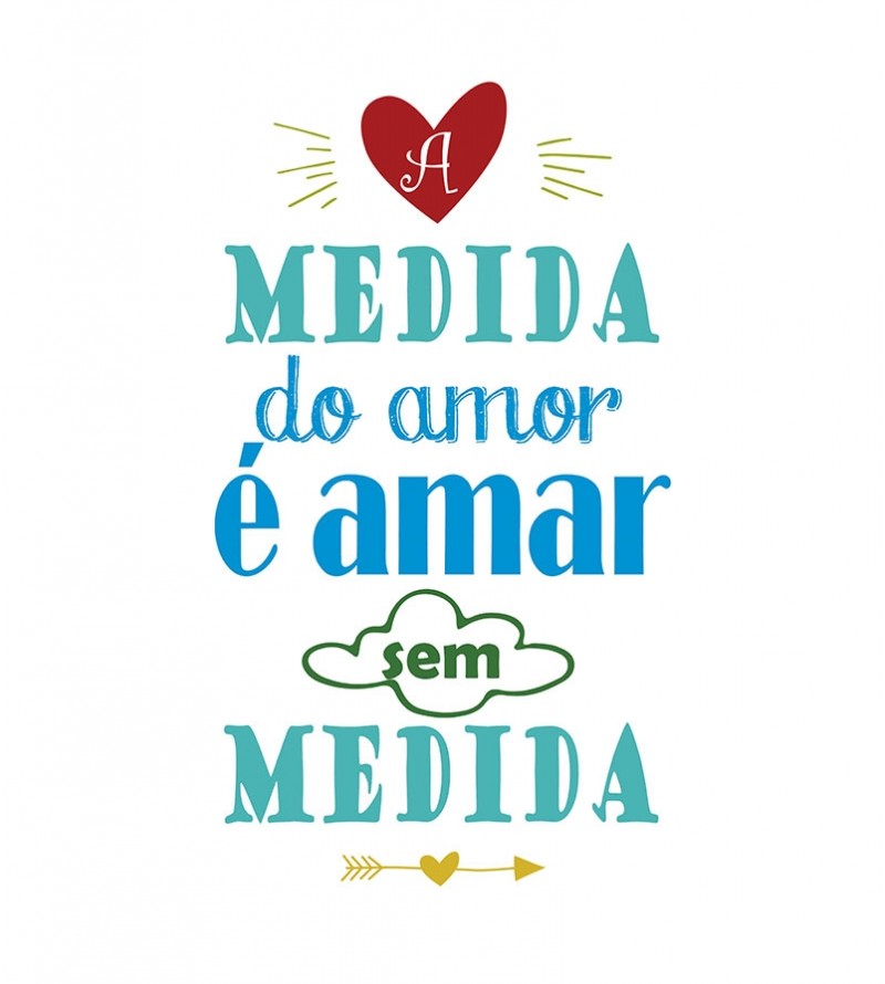 Pôster escrito "A medida do amor é amar sem medida"