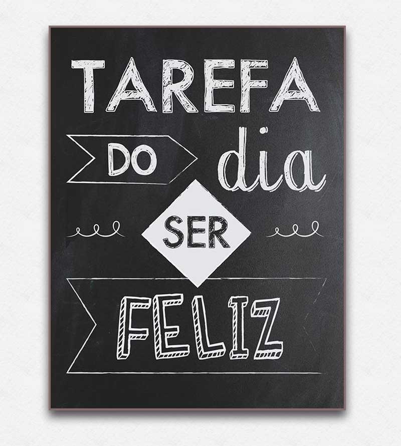 Quadro decorativo Tarefa do dia ser feliz